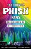 100_things_Phish_fans_should_know___do_before_they_die